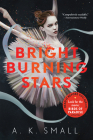 Bright Burning Stars By A.K. Small Cover Image