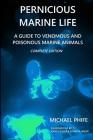 Pernicious Marine Life: A Guide to Venomous and Poisonous Marine Animals By Kade O'Casey (Illustrator), Sonay N. Baker (Illustrator), Michael Phife Cover Image