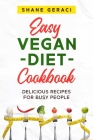 Easy Vegan Diet Cookbook: Delicious Recipes for Busy People By Shane Geraci Cover Image