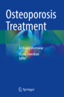 Osteoporosis Treatment: A Clinical Overview By Elaine Dennison (Editor) Cover Image