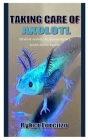 Taking Care of Axolotl: All about axolotl; the interesting fact, health and its legality Cover Image