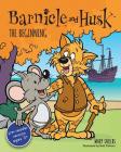 Barnicle and Husk: The Beginning By Mary Shields Cover Image