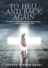 To Hell and Back Again: A True Account of Demonic Possession and Deliverance By Joseph Wisdom Sesay Cover Image