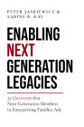 Enabling Next Generation Legacies: 35 Questions That Next Generation Members in Enterprising Families Ask By Peter Jaskiewicz (Abridged by), Sabine B. Rau (Abridged by) Cover Image