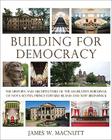 Building for Democracy: The History and Architecture of the Legislative Buildings of Nova Scotia, Prince Edward Island and New Brunswick (Formac Illustrated History) By James W. Macnutt Cover Image
