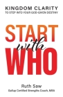 Start with Who - Kingdom Clarity to Step into Your God-give Design By Ruth Saw Cover Image