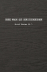 The Way of Initiation: How to Attain Knowledge of the Higher Worlds Cover Image