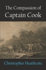The Compassion of Captain Cook By Christopher Heathcote Cover Image