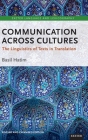 Communication Across Cultures: The Linguistics of Texts in Translation (Exeter Language and Lexicography) By Basil Hatim Cover Image
