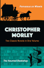 Christopher Morley: Two Classic Novels in One Volume: Parnassus on Wheels and the Haunted Bookshop By Christopher Morley Cover Image