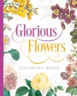 Glorious Flowers Coloring Book By Peter Gray, Pierre-Joseph Redouté (Illustrator) Cover Image
