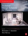 Technical Design Solutions for Theatre, Volume 3: The Technical Brief Collection By Ben Sammler (Editor), Don Harvey (Editor) Cover Image