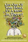 Get Out Of Your Head, It's a Mess In There!: 101 Simple Aphorisms for Better Thinking and Living By Art Dielhenn, Clemmy Le Busque (Illustrator) Cover Image