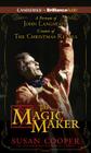 The Magic Maker: A Portrait of John Langstaff, Creator of the Christmas Revels By Susan Cooper, Susan Duerden (Performed by), Susan Cooper (Read by) Cover Image