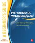 PHP and MySQL Web Development: A Beginner's Guide By Marty Matthews Cover Image