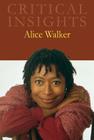 Critical Insights: Alice Walker: Print Purchase Includes Free Online Access By Nagueyalti Warren (Editor) Cover Image