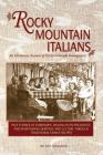 Rocky Mountain Italians: An Historical Account of Early Colorado Immigrants By Kay Niemann Cover Image