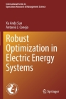 Robust Optimization in Electric Energy Systems By Xu Andy Sun, Antonio J. Conejo Cover Image