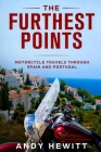The Furthest Points: Motorcycle Travels Through Spain and Portugal By Andy Hewitt Cover Image