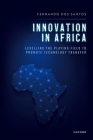 Innovation in Africa: Levelling the Playing Field to Promote Technology Transfer Cover Image