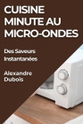Cuisine Minute au Micro-Ondes: Des Saveurs Instantanées Cover Image