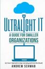 Ultralight IT: A Guide for Smaller Organizations By Christine Niles (Editor), Andrew R. Schwab Cover Image