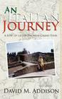 An Italian Journey: A Sort of Latter-Day Mini Grand Tour By David M. Addison Cover Image