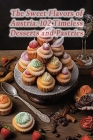 The Sweet Flavors of Austria: 102 Timeless Desserts and Pastries Cover Image