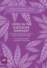 Crisis in the Eurozone Periphery: The Political Economies of Greece, Spain, Ireland and Portugal (Building a Sustainable Political Economy: Speri Research & P) By Owen Parker (Editor), Dimitris Tsarouhas (Editor) Cover Image