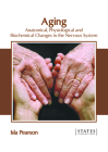 Aging: Anatomical, Physiological and Biochemical Changes in the Nervous System By Isla Pearson (Editor) Cover Image