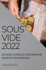 Sous-Vide 2022: Leckere, Schnelle Und Einfache Rezepte Für Anfänger By Heinz Braun Cover Image