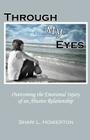 Through My Eyes: Overcoming the Emotional Injury of an Abusive Relationship By Shari L. Howerton, Frank Scott (Foreword by) Cover Image