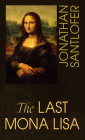 The Last Mona Lisa By Jonathan Santlofer Cover Image