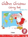 childrens christmas coloring books by age 9 to 12: (5 Series) Christmas coloring books for children and schoolchildren. Decorate Santa Claus, a Christ Cover Image