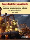 Crude Unit Corrosion Guide: A Manual for Plant Operators, Process Engineers, Metallurgists, Maintenance Engineers, Inspectors, and Equipment Speci Cover Image