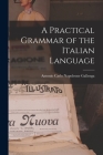 A Practical Grammar of the Italian Language By Antonio Carlo Napoleone Gallenga Cover Image