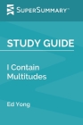 Study Guide: I Contain Multitudes by Ed Yong (SuperSummary) By Supersummary Cover Image