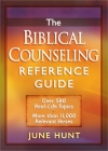 The Biblical Counseling Reference Guide: Over 580 Real-Life Topics * More Than 11,000 Relevant Verses By June Hunt Cover Image