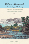 William Wordsworth and the Ecology of Authorship: The Roots of Environmentalism in Nineteenth-Century Culture (Under the Sign of Nature) Cover Image