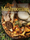 Start Mushrooming: The Reliable Way to Forage Cover Image