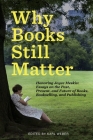 Why Books Still Matter: Honoring Joyce Meskis-Essays on the Past, Present, and Future of Books, Bookselling, and Publishing Cover Image