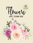Flowers Coloring Book: An Adult Coloring Book with Fun, Easy, and Relaxing Coloring Pages By Colors And Zone Cover Image