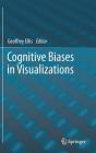 Cognitive Biases in Visualizations By Geoffrey Ellis (Editor) Cover Image