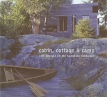 Cabin, Cottage & Camp: New Designs on the Canadian Landscape By Christopher McDonald, Herbert Enns (Contribution by), Peter Prangnell (Contribution by) Cover Image