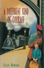 Different Kind of Courage By Ellen Howard Cover Image