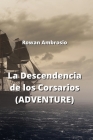 La Descendencia de los Corsarios (ADVENTURE) By Rowan Ambrosio Cover Image