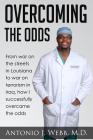 Overcoming the Odds: From War on the Streets in Louisiana to War on Terrorism in Iraq, How I Successfully Overcame the Odds By Antonio J. Webb Cover Image