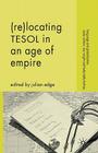 (Re-)Locating Tesol in an Age of Empire (Language and Globalization) By J. Edge (Editor) Cover Image