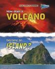 How Does a Volcano Become an Island? (How Does It Happen) By Linda Tagliaferro Cover Image