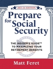 Prepare for Social Security: The Insider's Guide to Maximizing Your Retirement Benefits By Matt Feret Cover Image